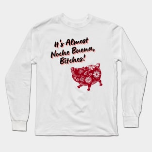 Almost Noche Buena Long Sleeve T-Shirt